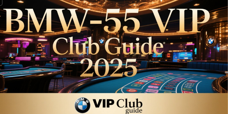 bmw-55 vip club guide